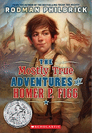 The Mostly True Adventures of Homer P. Figg Newberry Medal Honor Book 2010