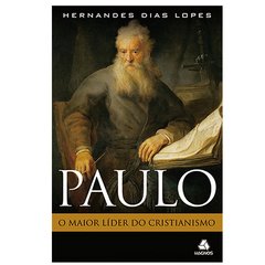 Livro - Paulo O Maior Líder do Cristianismo - Hernandes Dias Lopes