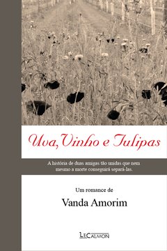Uva, vinho e tulipas - Vanda Amorim