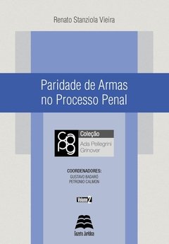PARIDADE DE ARMAS NO PROCESSO PENAL - Renato Stanziola Vieira