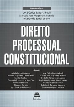 DIREITO PROCESSUAL CONSTITUCIONAL - Coord: José Carlos Baptista Puoli, Marcelo José Magalhães Bonizzio e Ricardo de Barros Leonel
