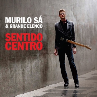 Murilo Sá & Grande Elenco - Sentido Centro [CD] - comprar online