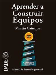 Aprender a construir equipos. Martin Cañeque