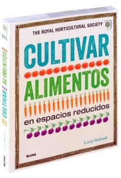 Cultivar alimentos en espacios reducidos - Lucy Hallsall