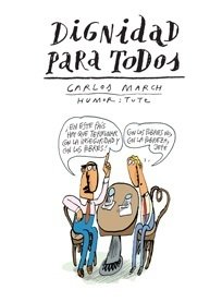 Dignidad para Todos - Carlos March - Tute
