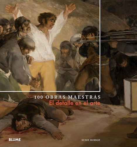 El detalle en el arte - 100 Obras Maestras - Susie Hodge