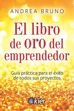 El Libro de Oro del Emprendedor - Andrea Bruno