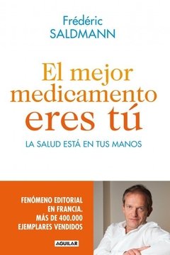 El mejor medicamento eres tú - Frederic Saldmann
