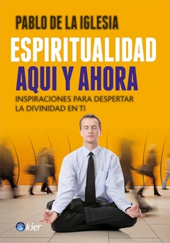 Espiritualidad Aquí y ahora. Pablo de la Iglesia