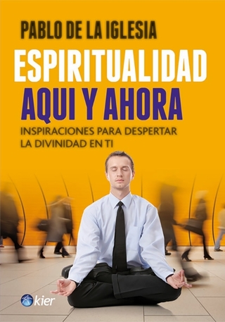 Espiritualidad Aquí y ahora. Pablo de la Iglesia
