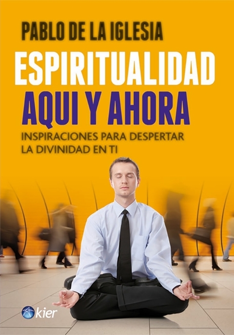 Espiritualidad Aquí y ahora. Pablo de la Iglesia