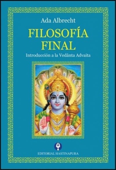 Filosofía Final: Introducción a la Vedânta Advaita