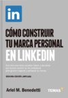 Cómo construir tu Marca Personal en Linkedin – 2da Edición ampliada - Ariel M. Benedetti
