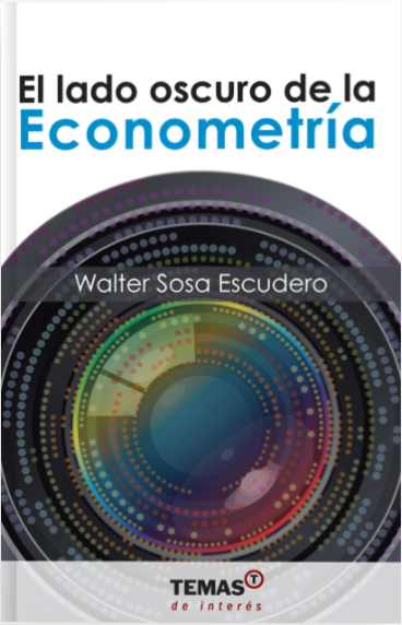 El lado oscuro de la Econometría - Walter Sosa Escudero