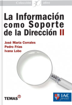 La Información como soporte de la Dirección II - Ivana Lobo - José María Corrales - Pedro José Frías