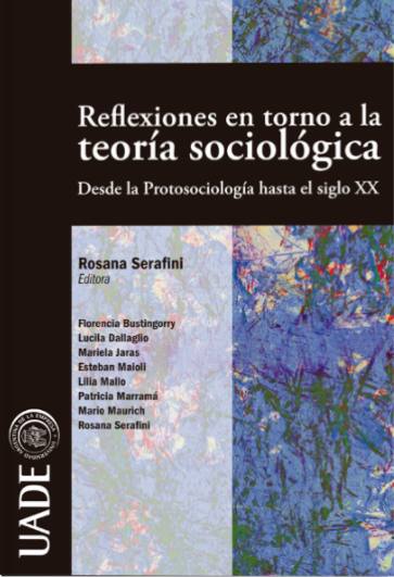 Reflexiones en torno a la teoría Sociológica - Rosana Serafini