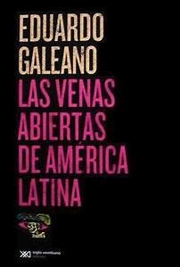 Las Venas Abiertas De America Latina - Eduardo Galeano