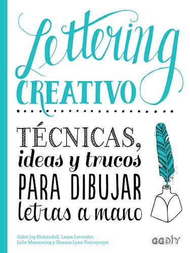 Lettering Creativo - Tecnicas, ideas y trucos para dibujar letras a mano - Kirkendall Gabri Joy
