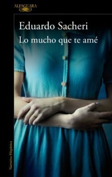 Lo mucho que te amé - Eduardo Sacheri