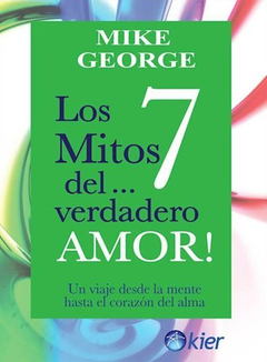 Los 7 mitos del verdadero amor. Mike George - Graciela Perillo