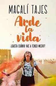 Arde La Vida - Magali Tajes