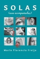 Solas ( Aun Acompañadas ) - María Florencia Freijo