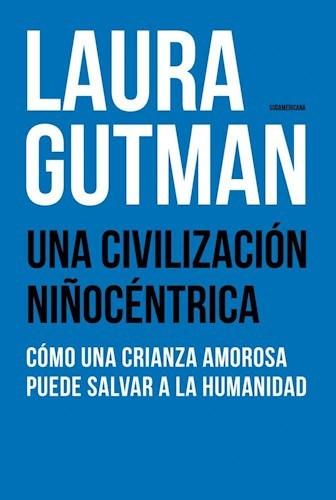 Una Civilizacion Niñocentrica - Laura Gutman