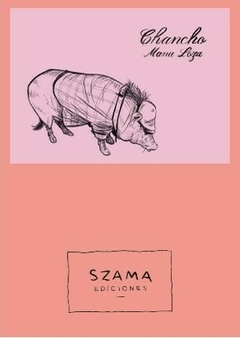 CHANCHO - De Manuel Loza