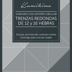 2. CURSO DE KUMIHIMO CON SOPORTE CIRCULAR - TRENZAS REDONDAS DE 12 y 16 HEBRAS