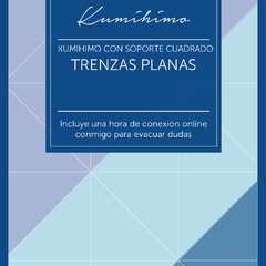 7. CURSO DE KUMIHIMO CON SOPORTE CUADRADO - TRENZAS PLANAS