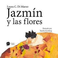 Jazmín y las flores / Laura Di Marzo, ilustrado por Sandra Grinberg