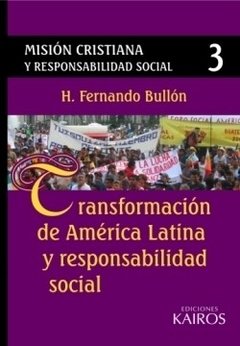 Misión Cristiana y Responsabilidad Social III. Transformación de América Latina y Responsabilidad social de la iglesia. Fernando Bullón
