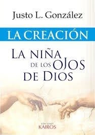 Creación, La -La niña de los ojos de Dios. Justo González