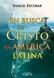 En busca de Cristo en America Latina, Samuel Escobar