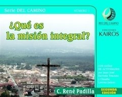 Qué es la misión integral? ED. corregida y ampliada. C.R.Padilla