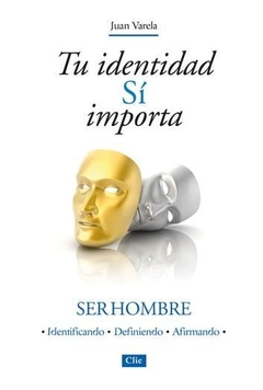 Tu identidad sí importa - Ser hombre - Juan Varela