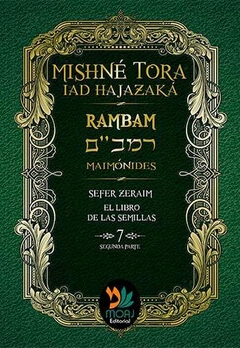 7b. Sefer Zeraim. Libro de las Semillas (Segunda Parte). Mishné Torá. Rambam. Maimónides