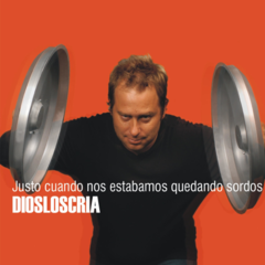 Diosloscria - Justo cuando nos estabamos quedando sordos