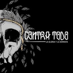Contra Todo - La Gloria y la Derrota