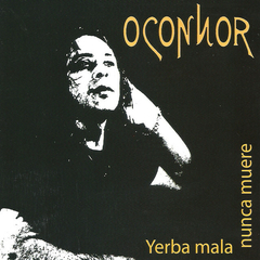O'Connor - Yerba mala nunca muere