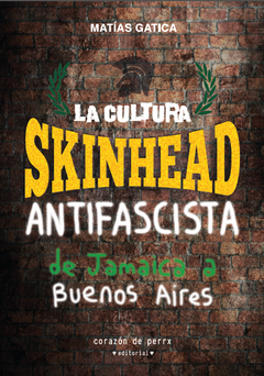 Matías Gatica - La Cultura Skinhead Antifascista