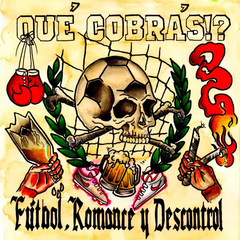 Qué Cobrás!? - Futbol, Romance y Descontrol