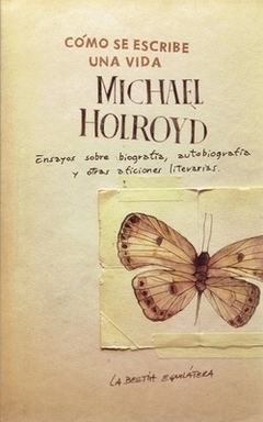 Cómo se escribe una vida - Michael Holroyd