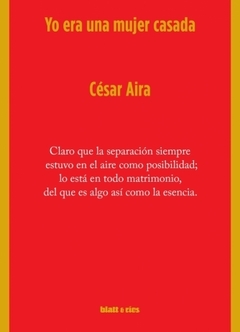 Yo era una mujer casada - César Aira