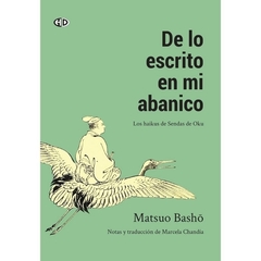 De lo escrito en mi abanico, los haikus de Sendas de Oku - Matsuo Basho