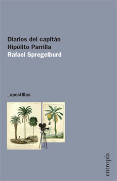 Diarios del capitán Hipólito Parrilla - Rafael Spregelburd
