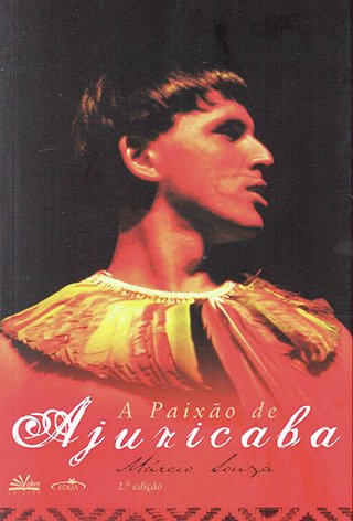 A paixão de Ajuricaba / Márcio Souza (Org.)