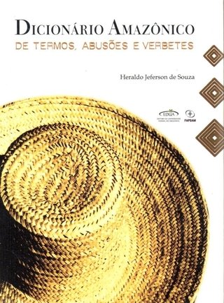 Dicionário amazônico: de termos, abusões e verbetes / Heraldo Jeferson de Souza 
