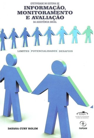 Efetividade do Sistema de Informação, Monitoramento e Avaliação da Assistência Social / Dayana Cury Rolim