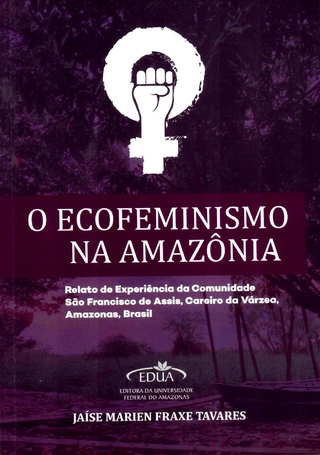 O Ecofeminismo na Amazônia – Relatos de Experiência da Comunidade São Francisco de Assis, Careiro da Várzea, Amazonas, Brasil